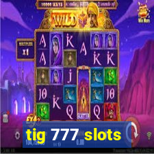 tig 777 slots